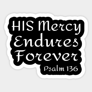 His Mercy Endures Forever Psalm 136 White Letters Sticker